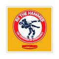 Wrestling Culture- Be The Hammer Square Sticker