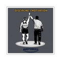 Grind - Discipline > Motivation Square Sticker